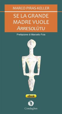 Se la Grande Madre vuole. Arresolùtu (eBook, ePUB) - Piras-Keller, Marco