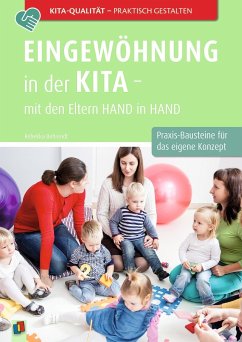 Eingewöhnung in der Kita - mit den Eltern Hand in Hand - Behrendt, Rebekka