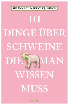 111 Dinge über Schweine, die man wissen muss - Jagusch, Rudolf;Jagusch, Susanne