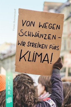 Von wegen schwänzen  wir streiken fürs Klima! - Buschendorff, Florian