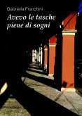 Avevo le tasche piene di sogni (eBook, PDF)