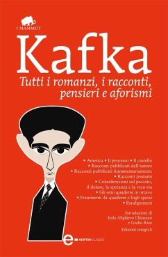 Tutti i romanzi, i racconti, pensieri e aforismi (eBook, ePUB) - Kafka, Franz