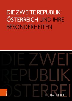 Die Zweite Republik Österreich und ihre Besonderheiten - Höbelt, Lothar