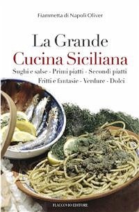 La Grande Cucina Siciliana (eBook, ePUB) - di Napoli Oliver, Fiammetta