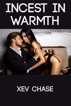 Incest In Warmth: Extreme Taboo Barely Legal Erotica (eBook, ePUB) - Chase, Xev