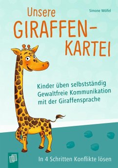 Unsere Giraffen-Kartei - Kinder üben selbstständig gewaltfreie Kommunikation mit der Giraffensprache - Wölfel, Simone