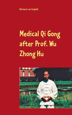 Medical Qi Gong after Prof. Wu Zhong Hu - Czapski, Hartmut von