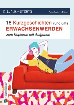 K.L.A.R. Storys: 16 Kurzgeschichten rund ums Erwachsenwerden zum Kopieren - mit Aufgaben - Bartoli y Eckert, Petra