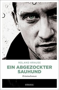 Ein abgezockter Sauhund - Krause, Roland