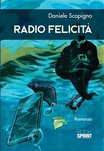 Radio felicità (eBook, ePUB) - Scopigno, Daniele