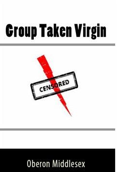 Group Taken Virgin: Taboo Erotica (eBook, ePUB) - Middlesex, Oberon