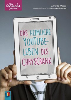 Das heimliche YouTube-Leben des ChrysCrank - Weber, Annette