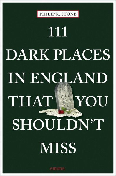 111 Dark Places in England That You Shouldn't Miss 111 Dark Places in England That You Shouldn't Miss