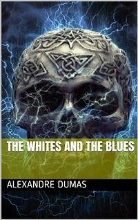 The Whites and the Blues (eBook, PDF) - Dumas, Alexandre