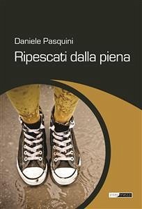 Ripescati dalla piena (eBook, ePUB) - Pasquini, Daniele