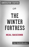 The Winter Fortress: The Epic Mission to Sabotage Hitler's Atomic Bomb by Neal Bascomb   Conversation Starters (eBook, ePUB)