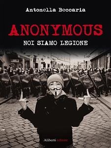 Anonymous. Noi siamo legione (eBook, ePUB) - Beccaria, Antonella