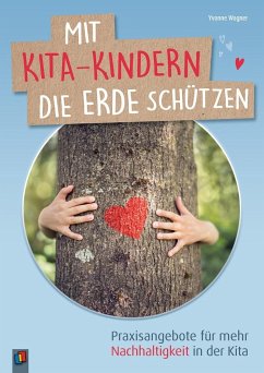 Mit Kita-Kindern die Erde schützen - Wagner, Yvonne