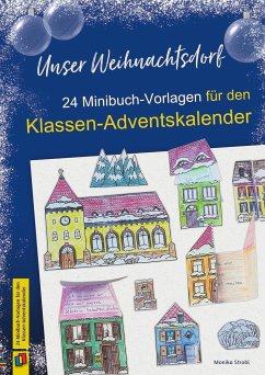 Unser Weihnachtsdorf: 24 Minibuch-Vorlagen für den Klassen-Adventskalender - Strobl, Monika