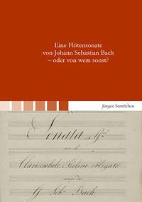 Eine Flötensonate von Johann Sebastian Bach - oder von wem sonst? - Samtleben, Jürgen