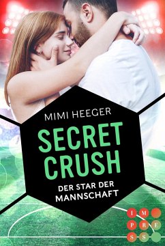 Secret Crush. Der Star der Mannschaft (Secret-Reihe) - Heeger, Mimi