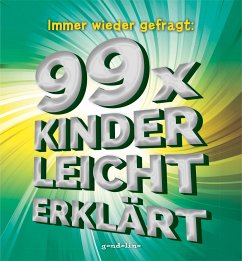 Immer wieder gefragt: 99x kinderleicht erklärt - Hecker, Katrin; Berger, Ulrike; Raab, Brigitte