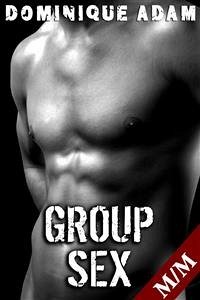 Group Sex (Nouvelle Érotique MM, Tabou, Gay M/M, Sexe à Plusieurs) (eBook, ePUB) - adam, dominique