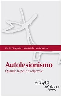 Autolesionismo (eBook, PDF) - Di Agostino, Cecilia; Fabi, Marzia; Sneider, Maria