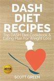 Dash Diet Recipes : Top DASH Diet Cookbook & Eating Plan For Weight Loss (eBook, ePUB)