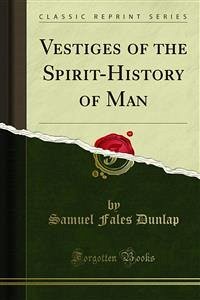 Vestiges of the Spirit-History of Man (eBook, PDF)