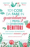 101 cose da fare in gravidanza e prima di diventare genitori (eBook, ePUB)