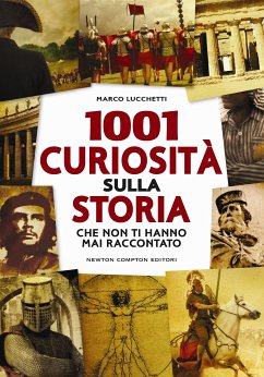 1001 curiosità sulla storia che non ti hanno mai raccontato (eBook, ePUB) - Lucchetti, Marco