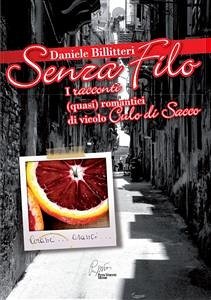 Senza filo, i racconti quasi romantici di vicolo Culo di Sacco (eBook, ePUB) - Billitteri, Daniele