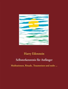 Selbsterkenntnis für Anfänger (eBook, ePUB) - Eilenstein, Harry