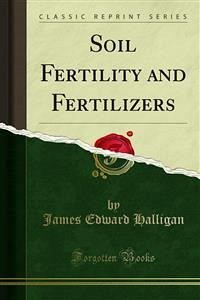 Soil Fertility and Fertilizers (eBook, PDF) - Edward Halligan, James