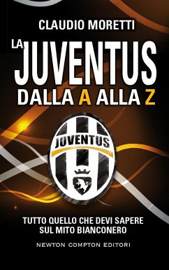 La Juventus dalla A alla Z (eBook, ePUB) - Moretti, Claudio