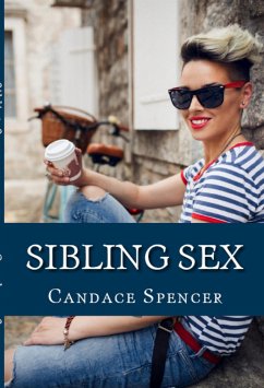 Sibling Sex: Taboo Erotica (eBook, ePUB) - Spencer, Candace