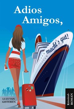 Adios Amigos, macht`s gut! (eBook, ePUB) - Gisteren, Luzi van