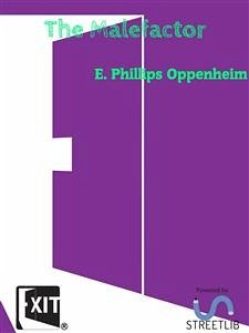 The Malefactor (eBook, ePUB) - Phillips Oppenheim, Edward