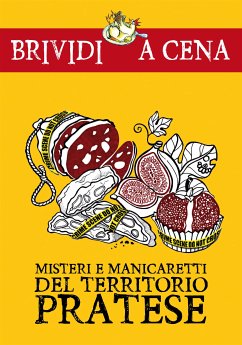 Misteri e manicaretti del territorio pratese (eBook, ePUB) - cura di Luca Martinelli, A