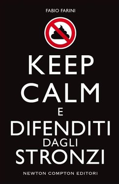 Keep calm e difenditi dagli stronzi (eBook, ePUB) - Farini, Fabio