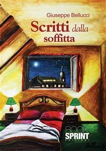 Scritti dalla soffitta (eBook, ePUB) - Bellucci, Giuseppe