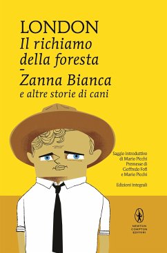 Il richiamo della foresta, Zanna bianca e altre storie di cani (eBook, ePUB) - London, Jack