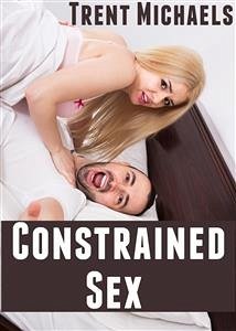 Constrained Sex: Taboo Erotica (eBook, ePUB) - Michaels, Trent