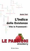 L&quote;Indice delle Esistenze - Vite in frammenti - Le Passioni (Strawberry) (eBook, ePUB)