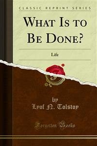 What Is to Be Done? (eBook, PDF) - N. Tolstoy, Lyof