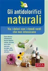 Gli antidolorifici naturali (eBook, ePUB) - Riza di Medicina Psicosomatica, Istituto