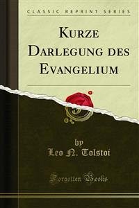 Kurze Darlegung des Evangelium (eBook, PDF) - N. Tolstoi, Leo