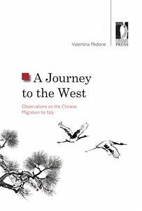 A Journey to the West. Observations on the Chinese Migration to Italy (eBook, PDF) - Valentina, Pedone,
