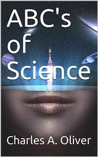 ABC's of Science (eBook, ePUB) - A. Oliver, Charles